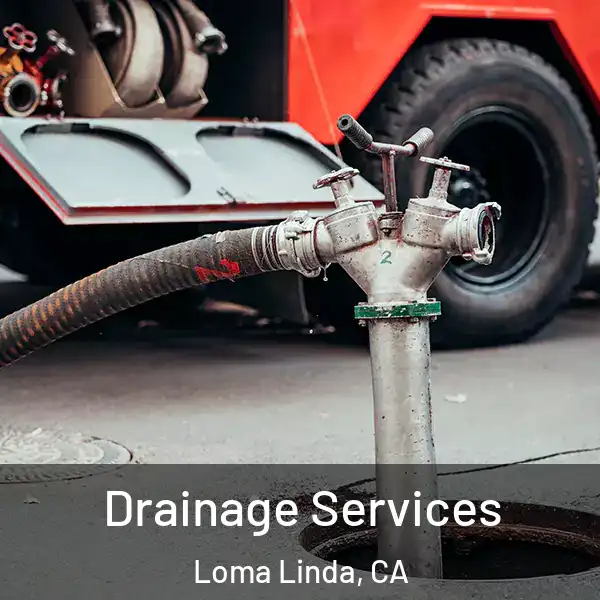  Drainage Services Loma Linda, CA