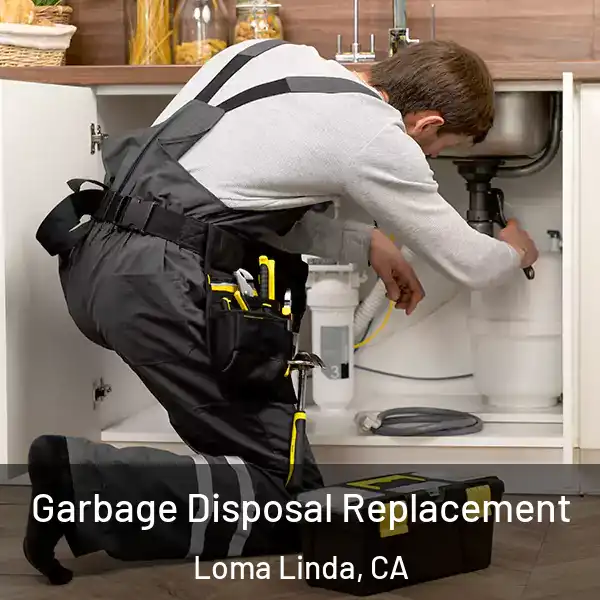  Garbage Disposal Replacement Loma Linda, CA