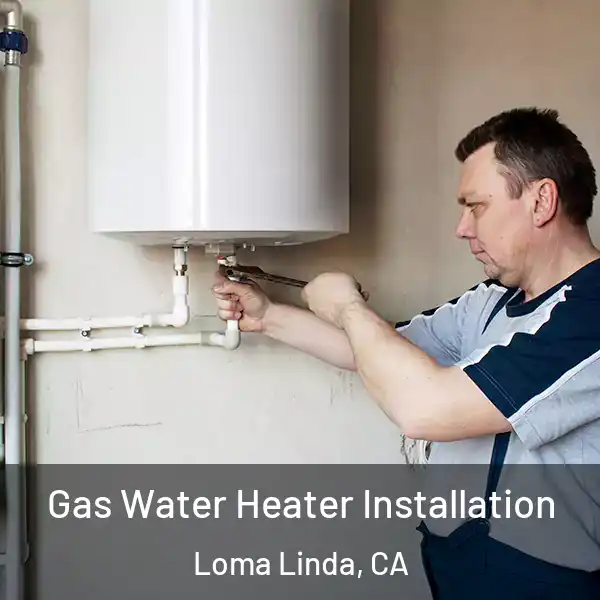  Gas Water Heater Installation Loma Linda, CA