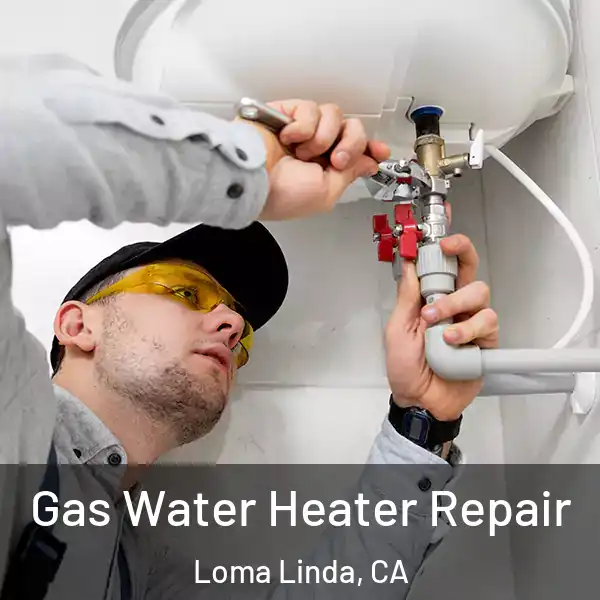  Gas Water Heater Repair Loma Linda, CA