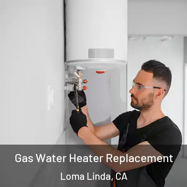  Gas Water Heater Replacement Loma Linda, CA