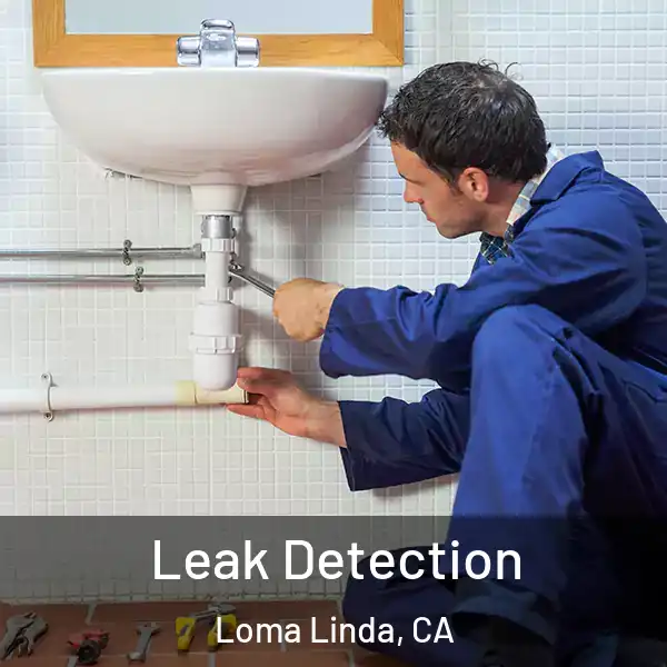  Leak Detection Loma Linda, CA