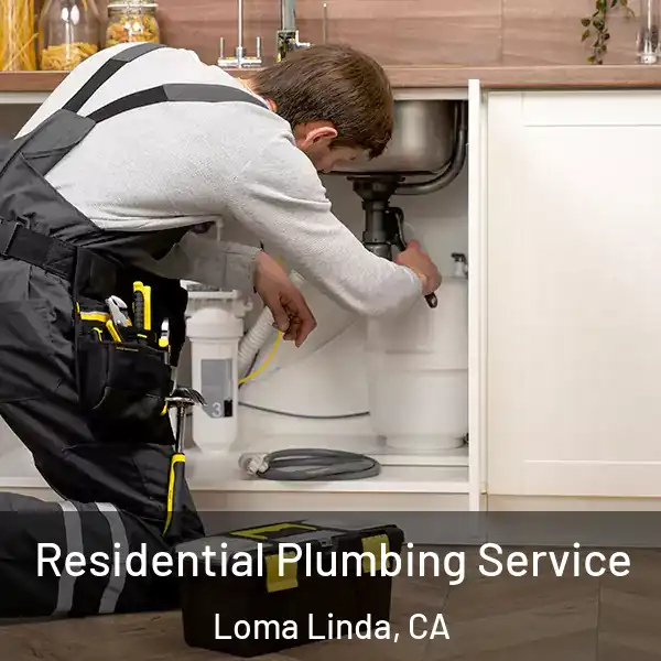  Residential Plumbing Service Loma Linda, CA