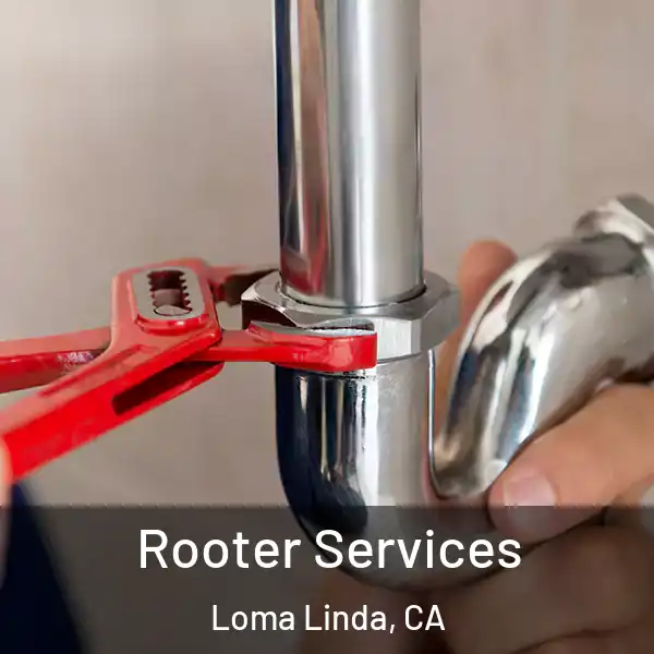  Rooter Services Loma Linda, CA