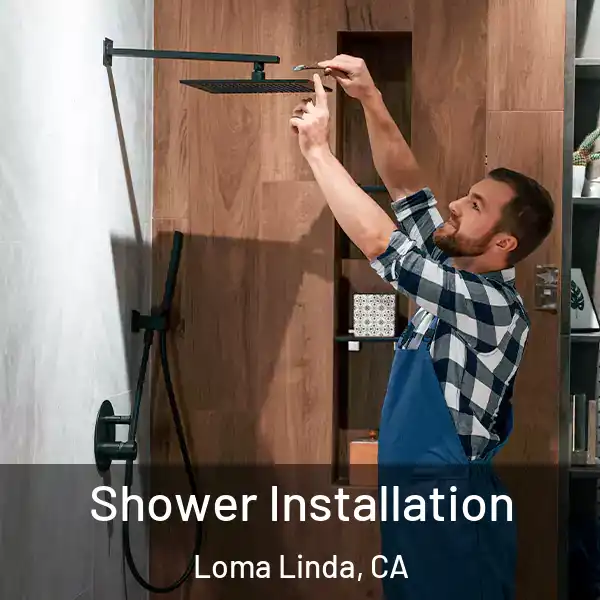  Shower Installation Loma Linda, CA