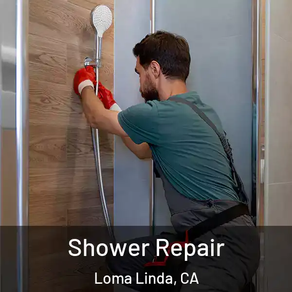  Shower Repair Loma Linda, CA
