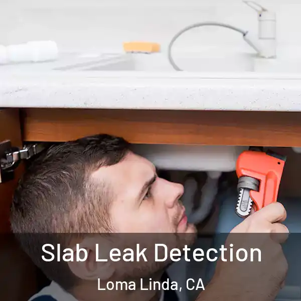  Slab Leak Detection Loma Linda, CA