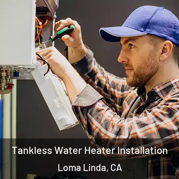  Tankless Water Heater Installation Loma Linda, CA