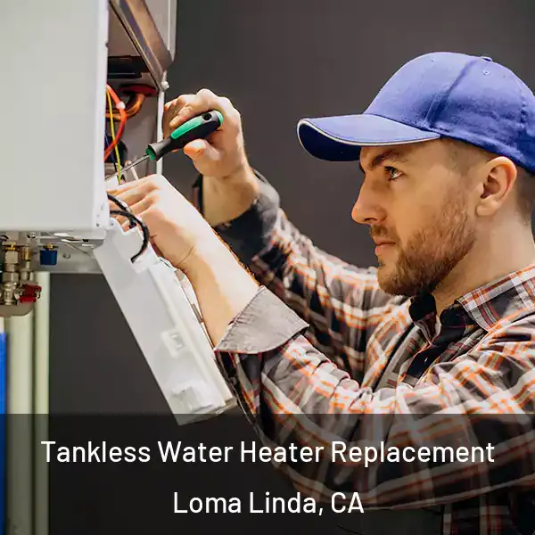  Tankless Water Heater Replacement Loma Linda, CA