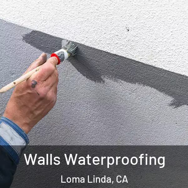  Walls Waterproofing Loma Linda, CA