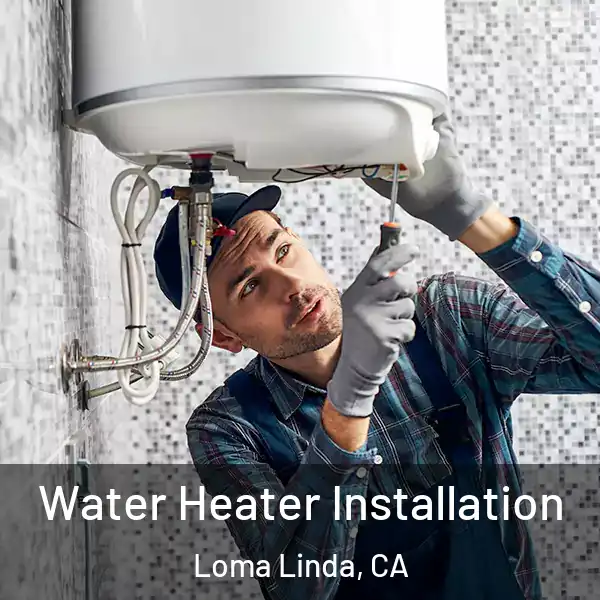  Water Heater Installation Loma Linda, CA