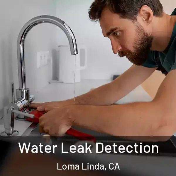  Water Leak Detection Loma Linda, CA